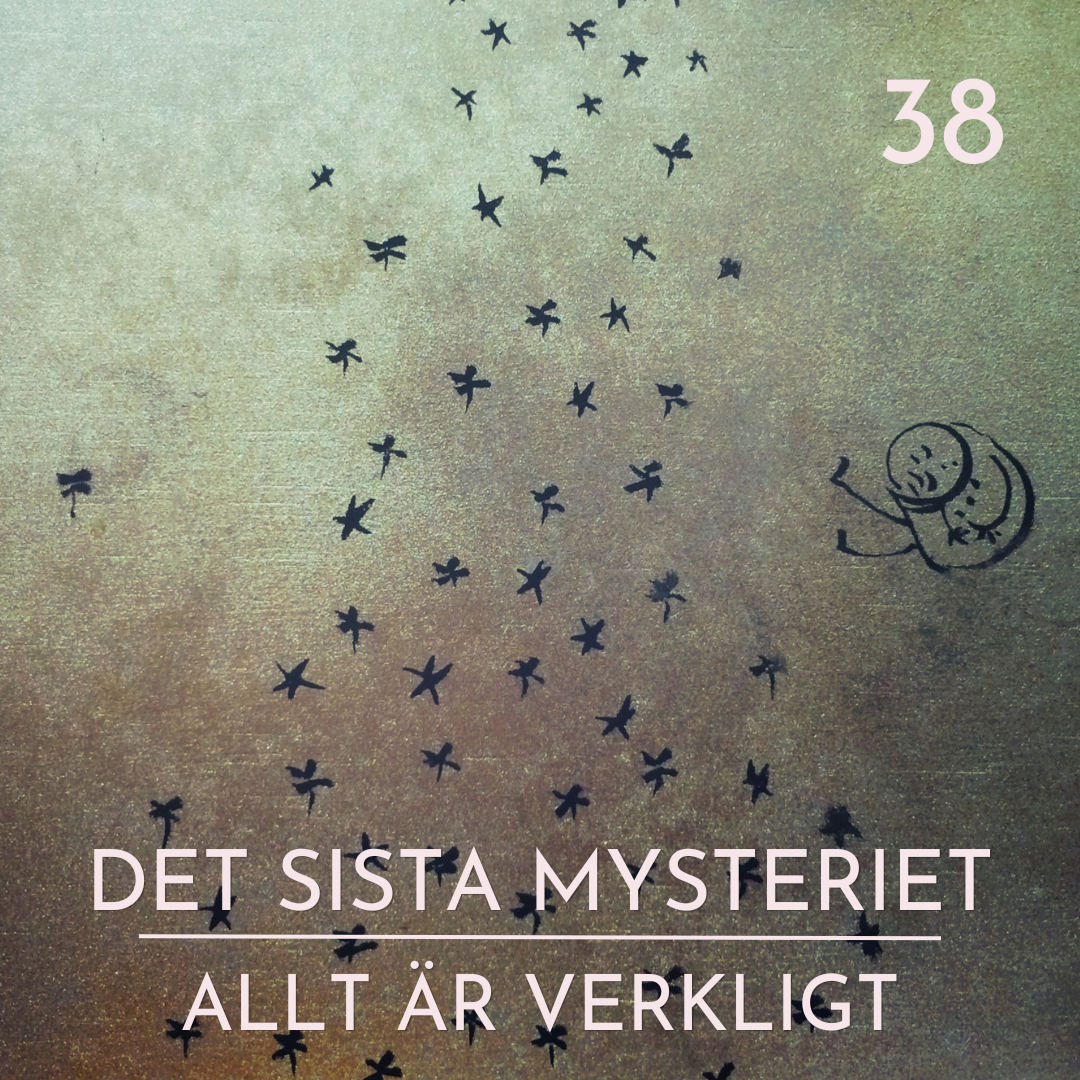 38. Allt är verkligt